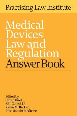 Medical Devices Law and Regulation Answer Book