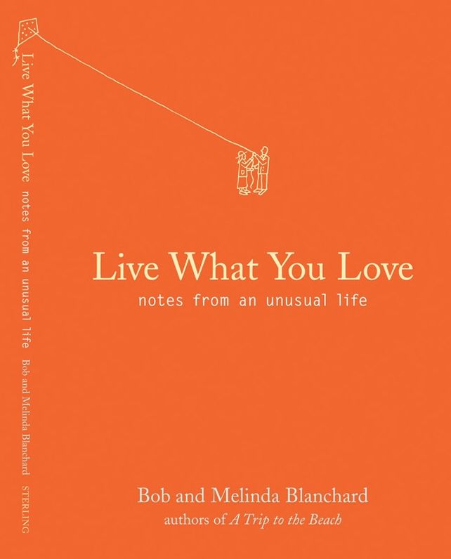 Live What You Love: Notes from an Unusual Life