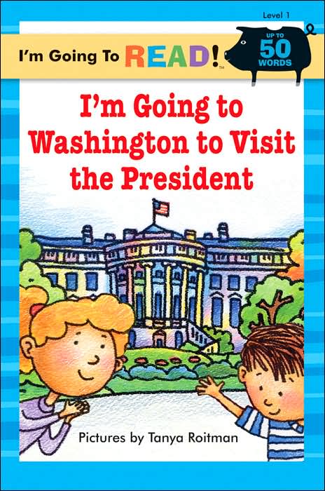 I'm Going to Washington to Visit the President (I'm Going to Read Series: Level 1)