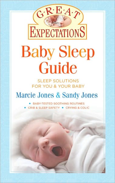 Great Expectations: Baby Sleep Guide: Sleep Solutions for You & Your Baby