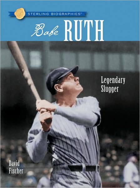 Babe Ruth: Legendary Slugger (Sterling Biographies Series)
