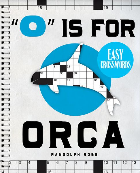 "O" Is for Orca Easy Crosswords: 72 Relaxing Puzzles