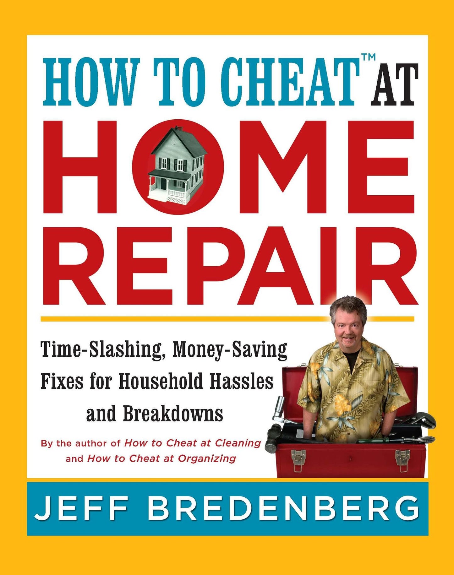How to Cheat at Home Repair: Time-Slashing, Money-Saving Fixes for Household Hassles and Breakdowns