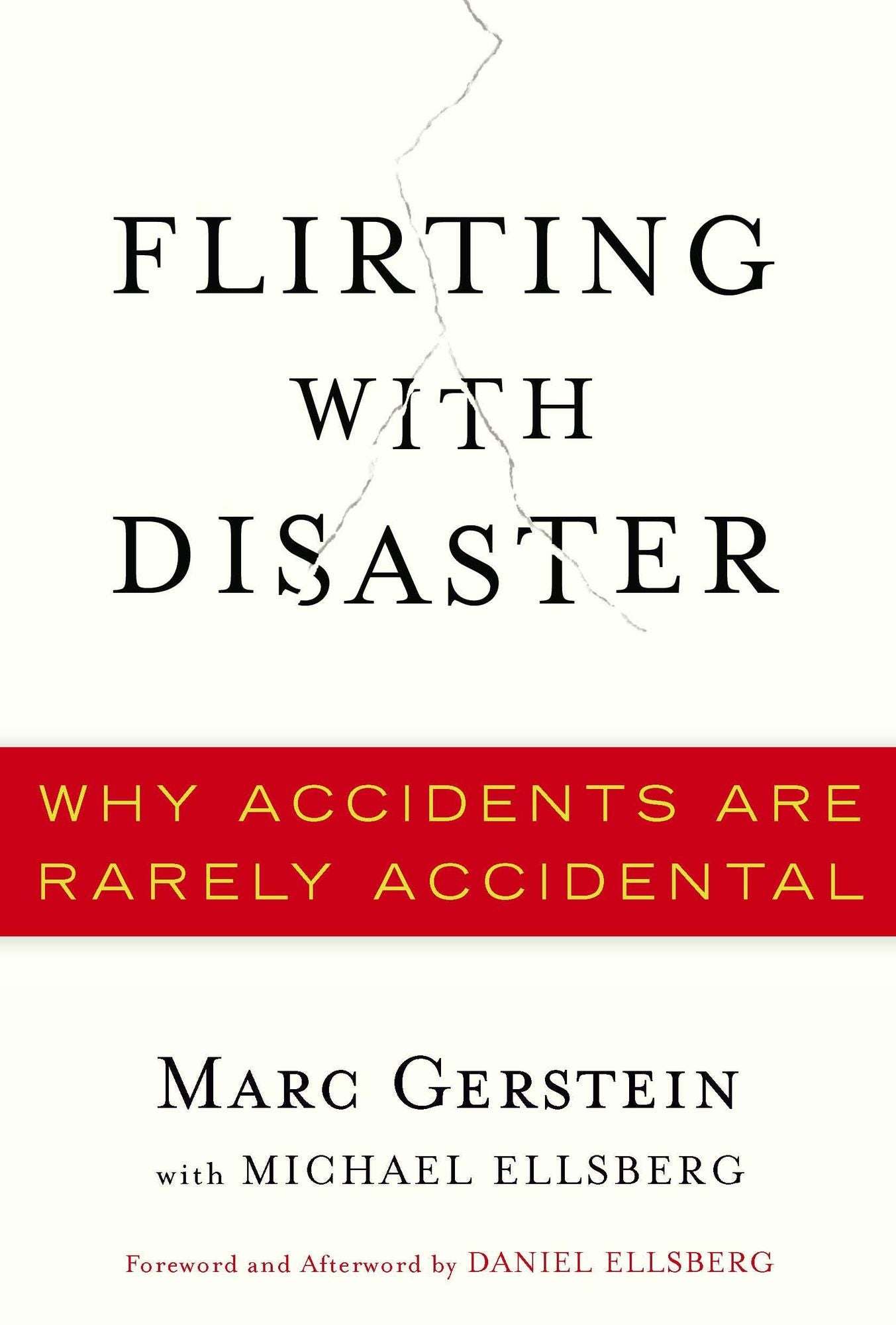 Flirting with Disaster: Why Accidents Are Rarely Accidental