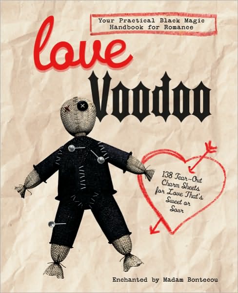 Love Voodoo: 138 Tear-Out Charm Sheets for Love That's Sweet or Sour