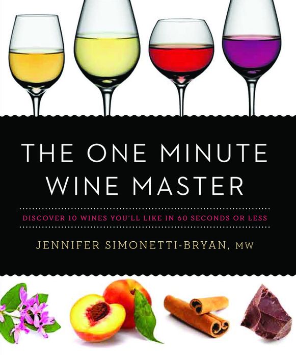 The One Minute Wine Master: Discover 10 Wines You'll Like in 60 Seconds or Less