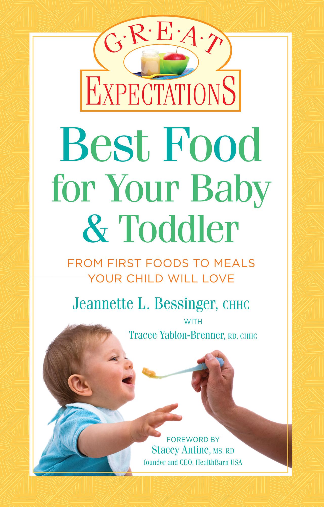 Great Expectations: Best Food for Your Baby & Toddler: From First Foods to Meals Your Child will Love