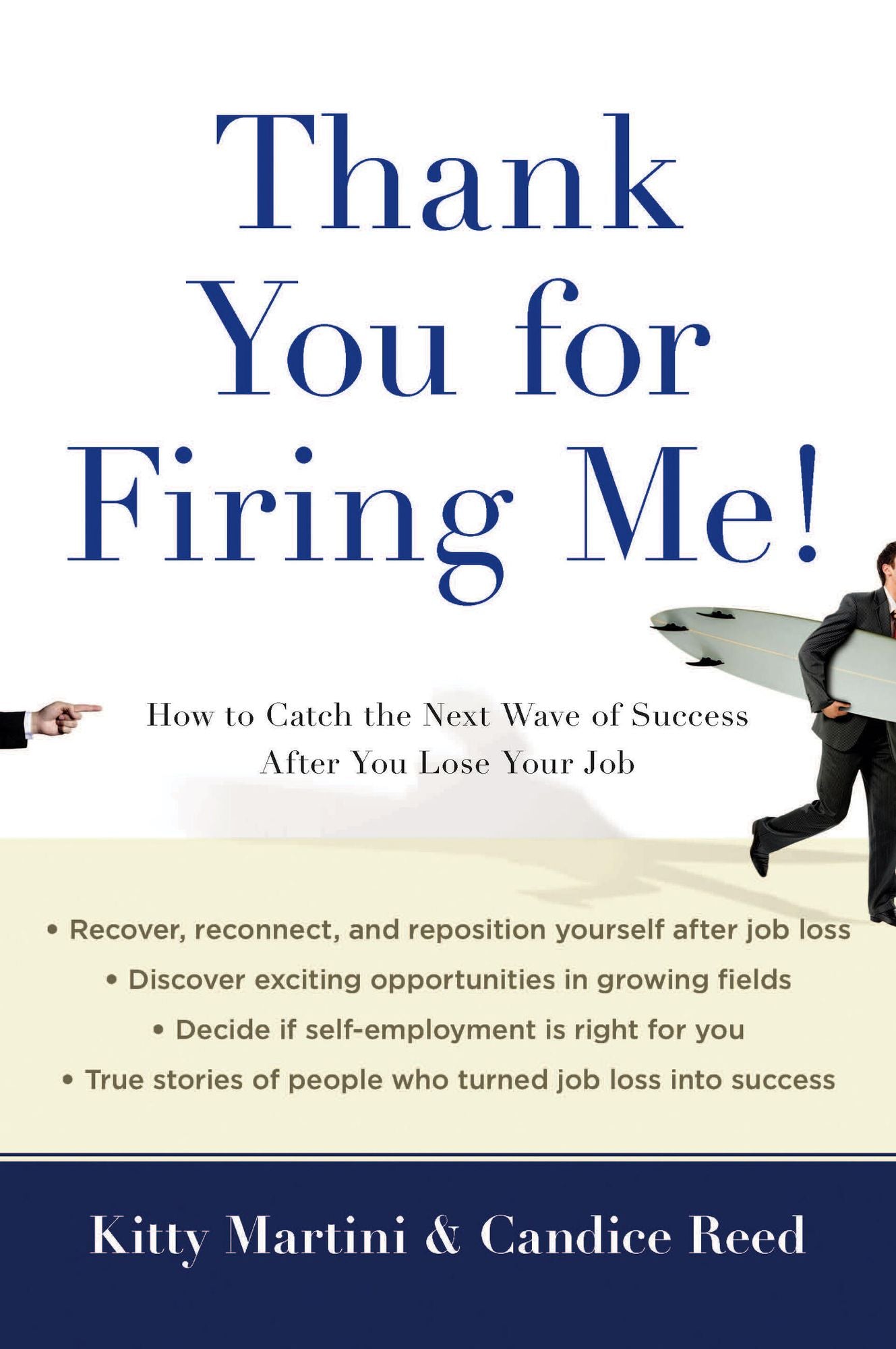 Thank You for Firing Me!: How to Catch the Next Wave of Success After You Lose Your Job