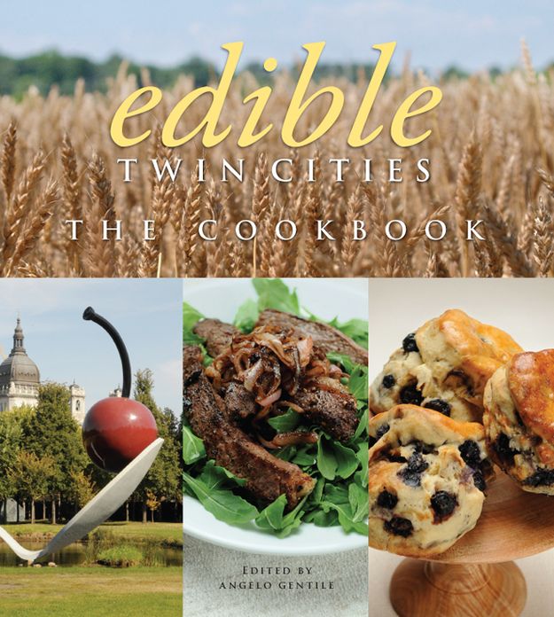 Edible Twin Cities: The Cookbook