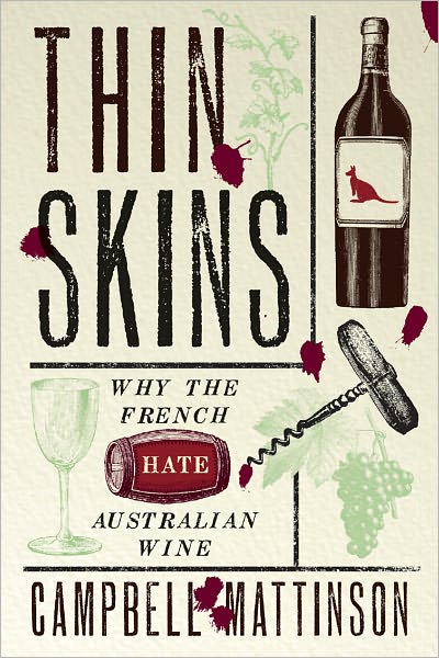 Thin Skins: Why the French Hate Australian Wine