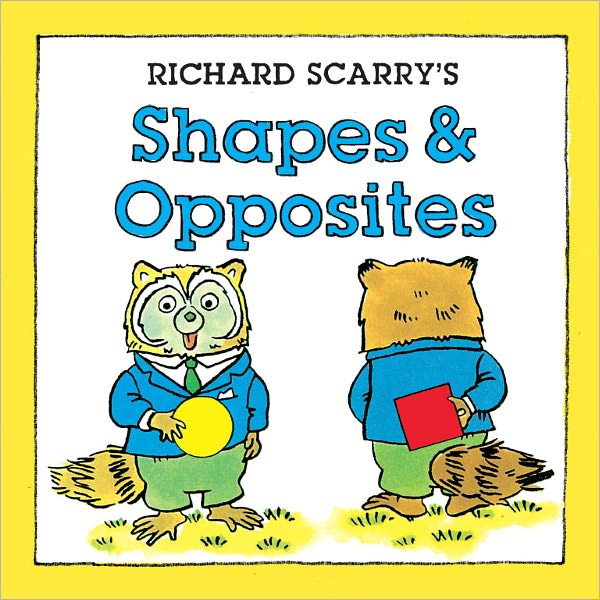Richard Scarry's Shapes & Opposites