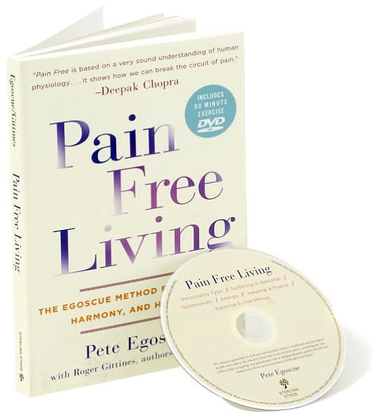 Pain Free Living: The Egoscue Method for Strength, Harmony, and Happiness