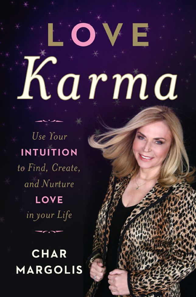 Love Karma: Use Your Intuition to Find, Create, and Nurture Love in Your Life