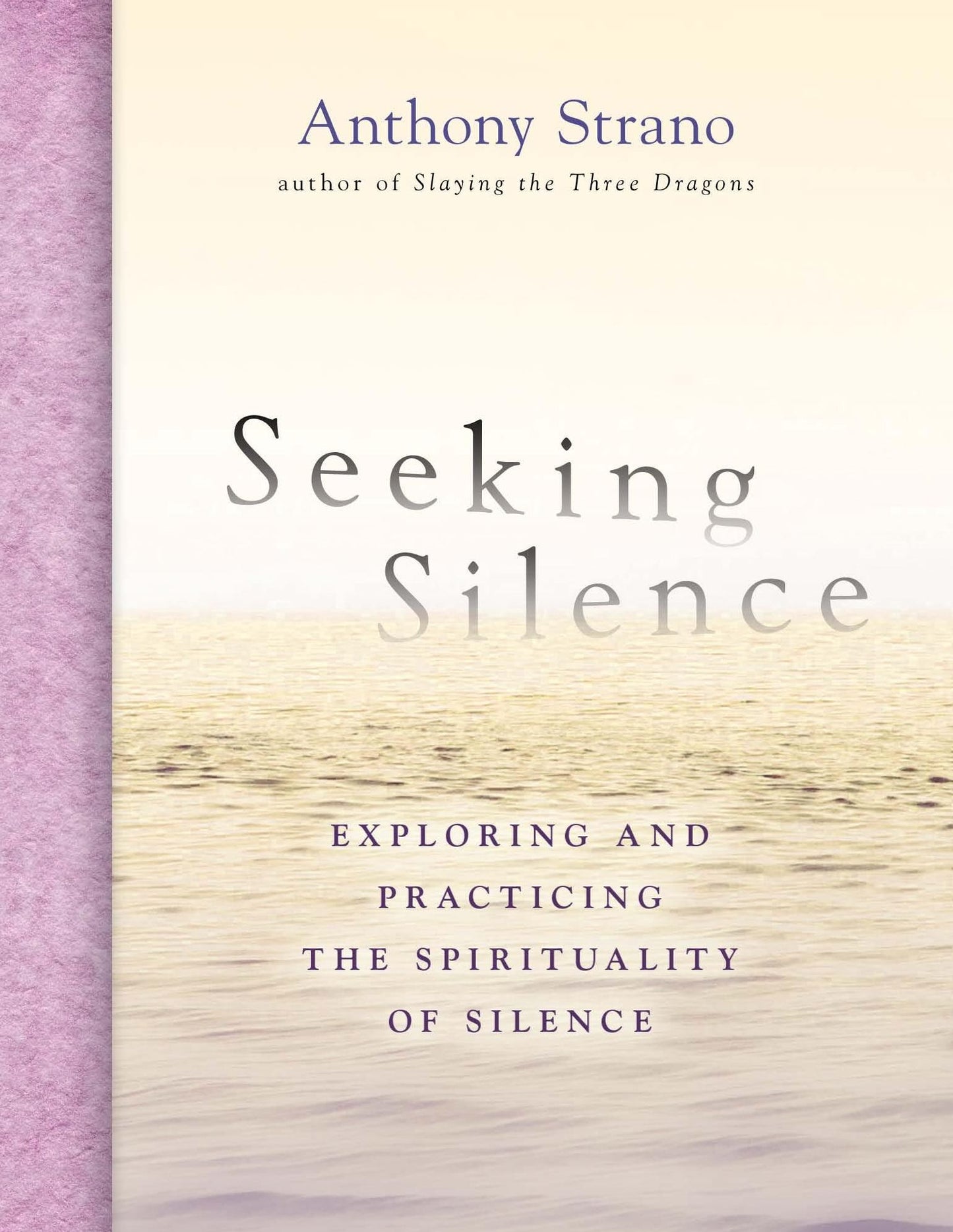 Seeking Silence: Exploring and Practicing the Spirituality of Silence