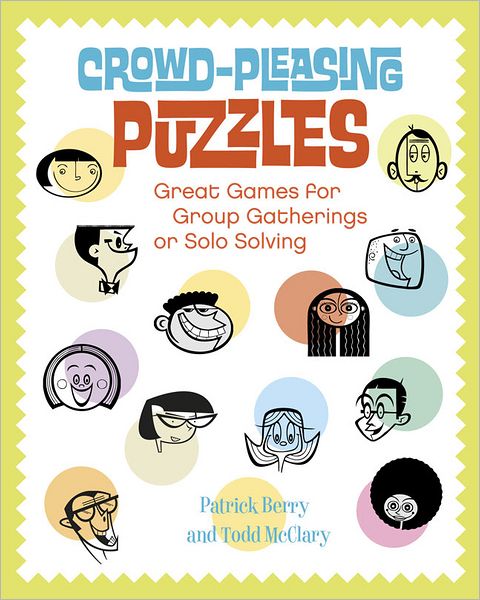 Crowd-Pleasing Puzzles: Great Games for Group Gatherings or Solo Solving