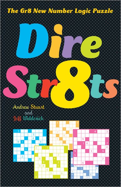 Dire Str8ts: The Gr8 New Number Logic Puzzle