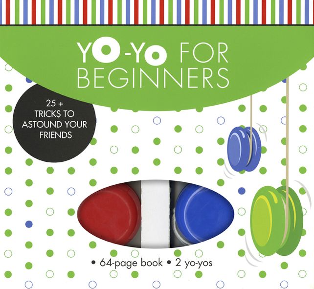 Yo-Yo for Beginners: 25+ Tricks to Astound Your Friends