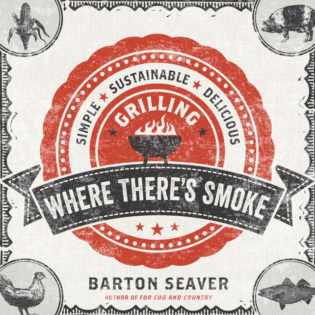 Where There's Smoke: Simple, Sustainable, Delicious Grilling