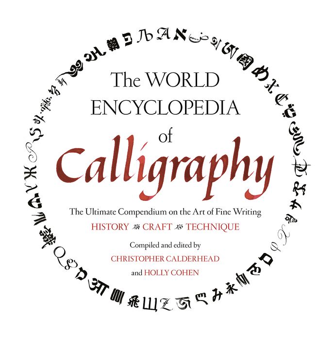 The World Encyclopedia of Calligraphy: The Ultimate Compendium on the Art of Fine Writing-History, Craft, Technique (PagePerfect NOOK Book)