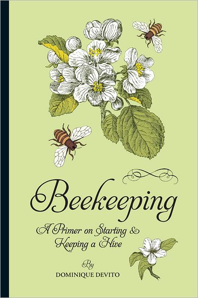 Beekeeping: A Primer on Starting & Keeping a Hive