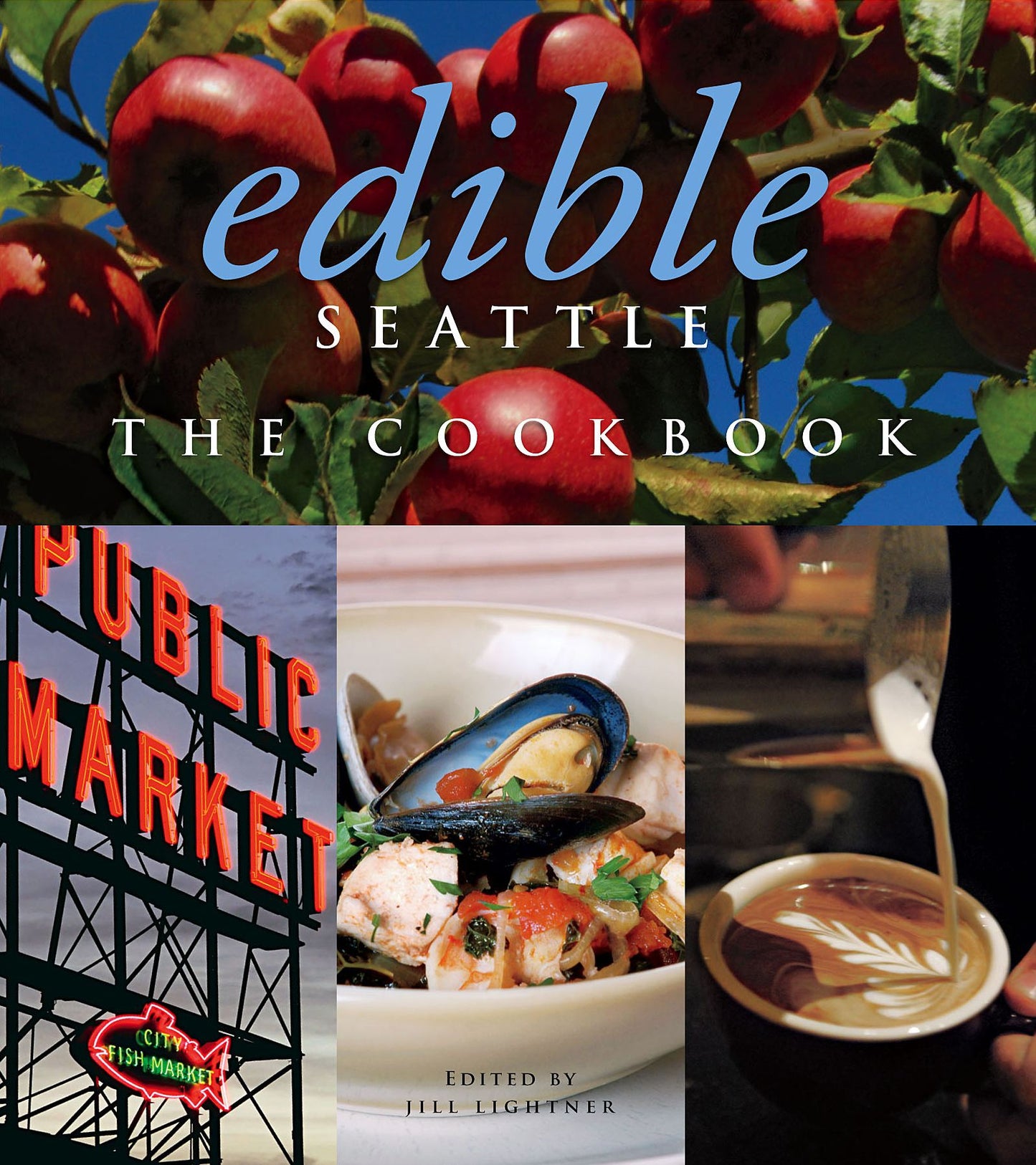 Edible Seattle: The Cookbook