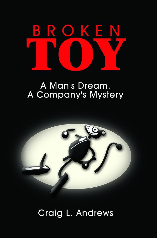 Broken Toy: A Man's Dream, A Company's Mystery