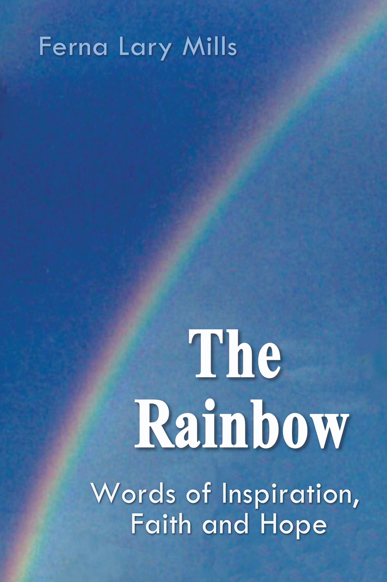 The Rainbow, Words of Inspiration, Faith and Hope