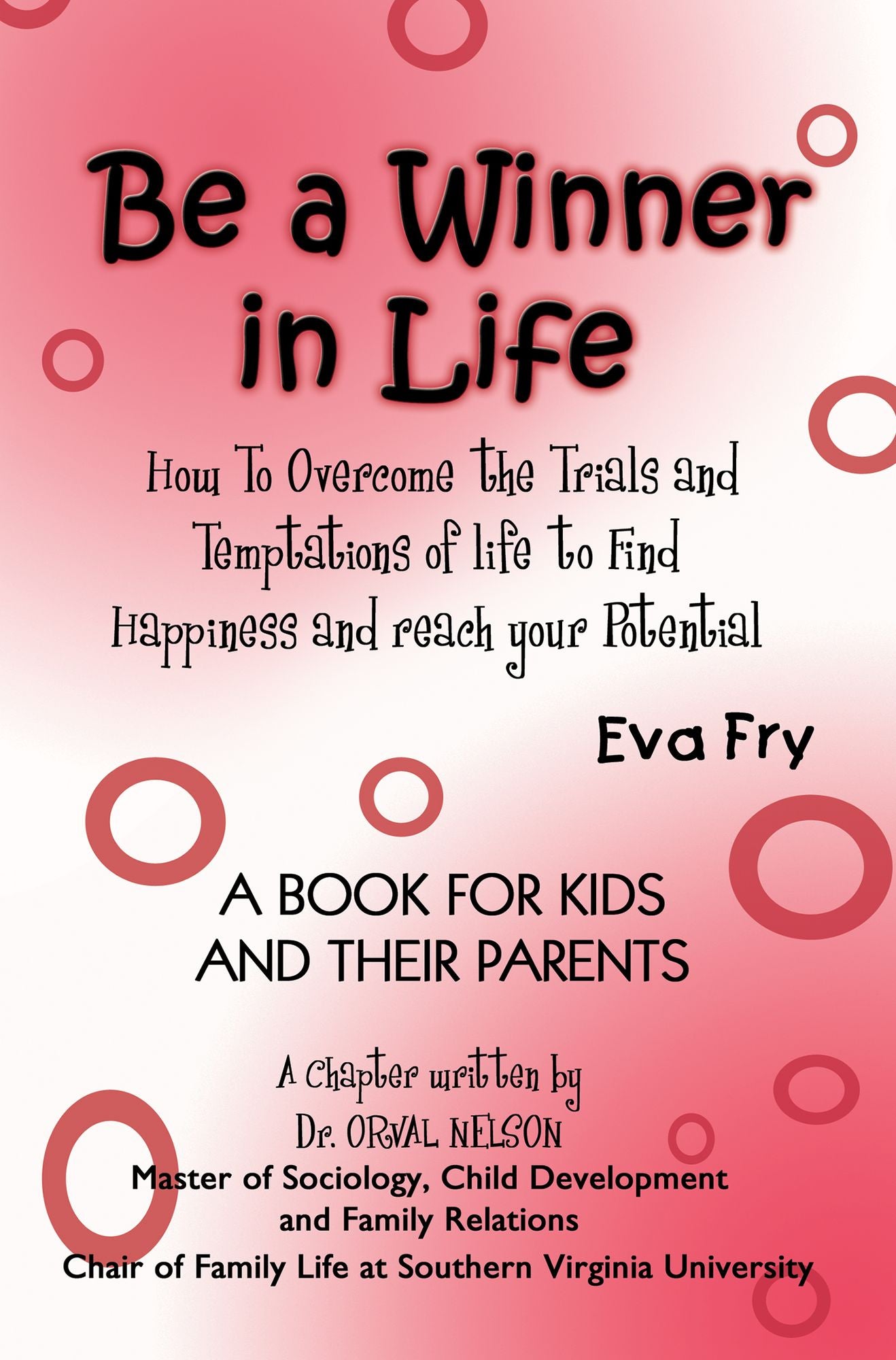 Be a Winner in Life: How to Overcome the Trials and Tempatations of Life to Find Happiness and Reach Your Potential
