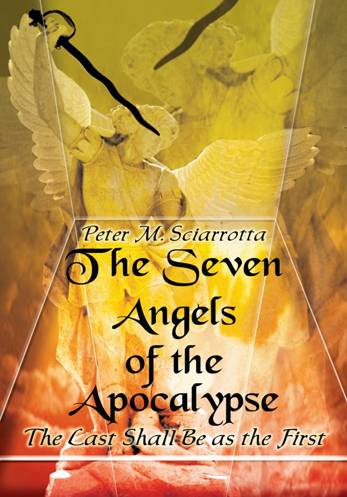 The Seven Angels of the Apocalypse: The Last Shall Be as the First