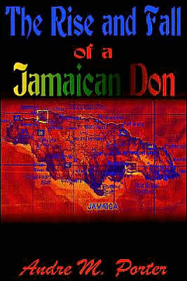The Rise and Fall of a Jamaican Don