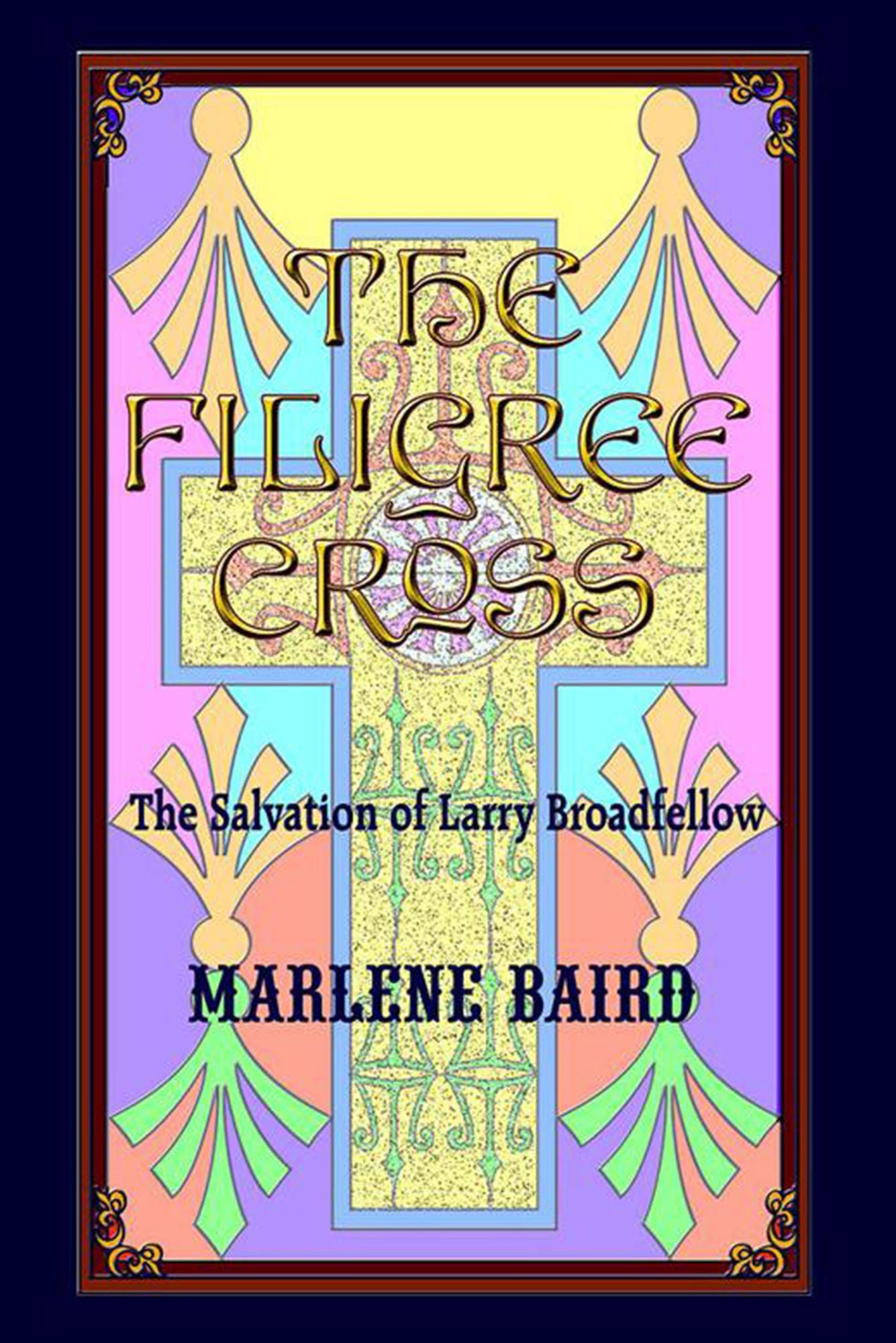 The Filigree Cross: The Salvation of Larry Broadfellow