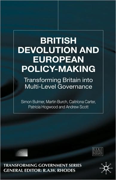British Devolution and European Policy-Making: Transforming Britain into Multi-Level Governance