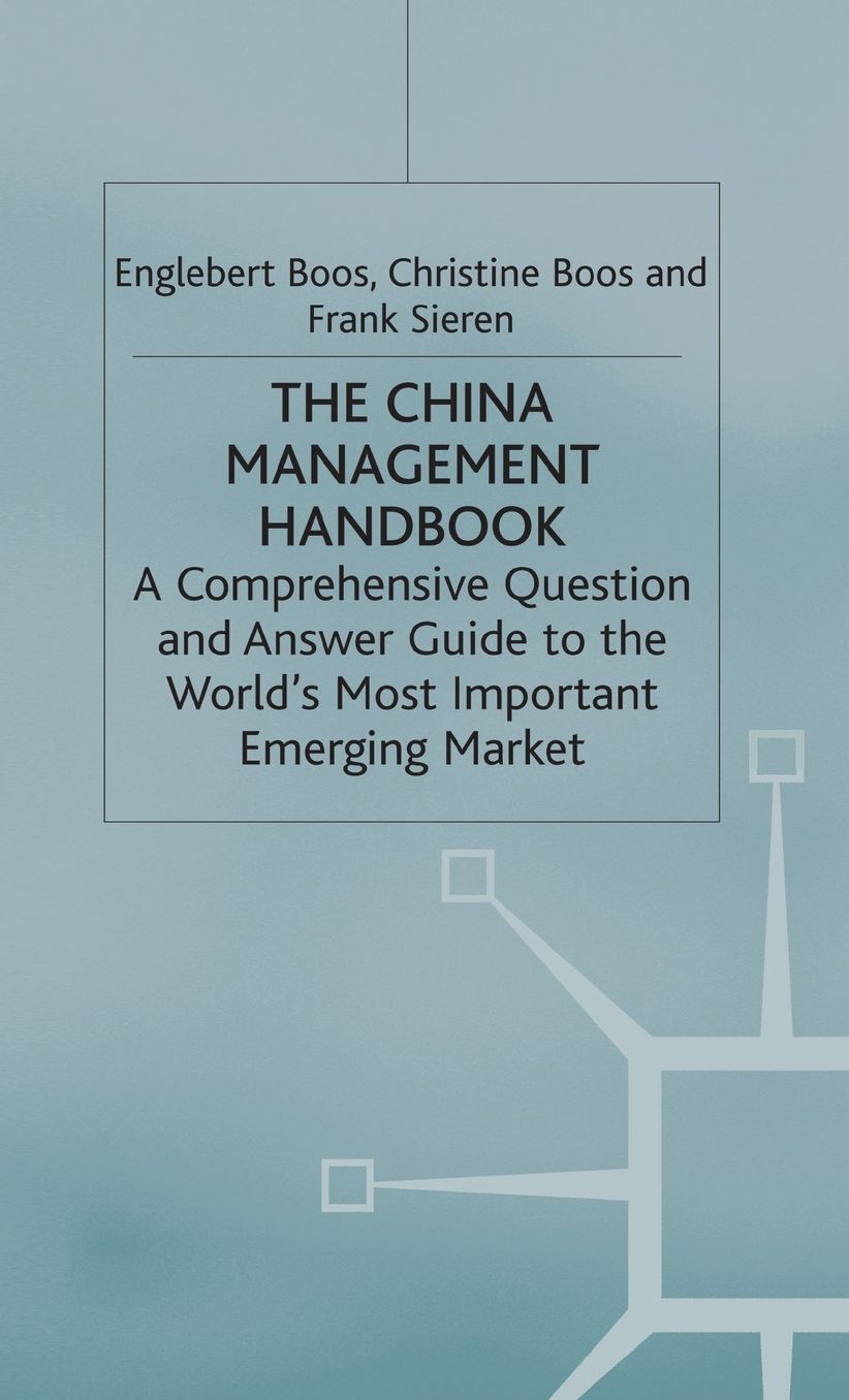 China Management Handbook: The Comprehensive Question and Answer Guide to the World's Most Important Emerging Market