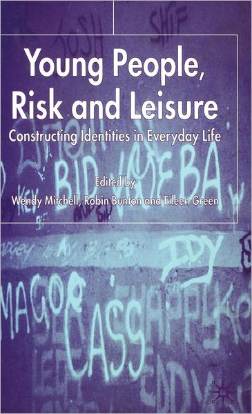 Young People, Risk and Leisure: Constructing Identities in Everyday Life
