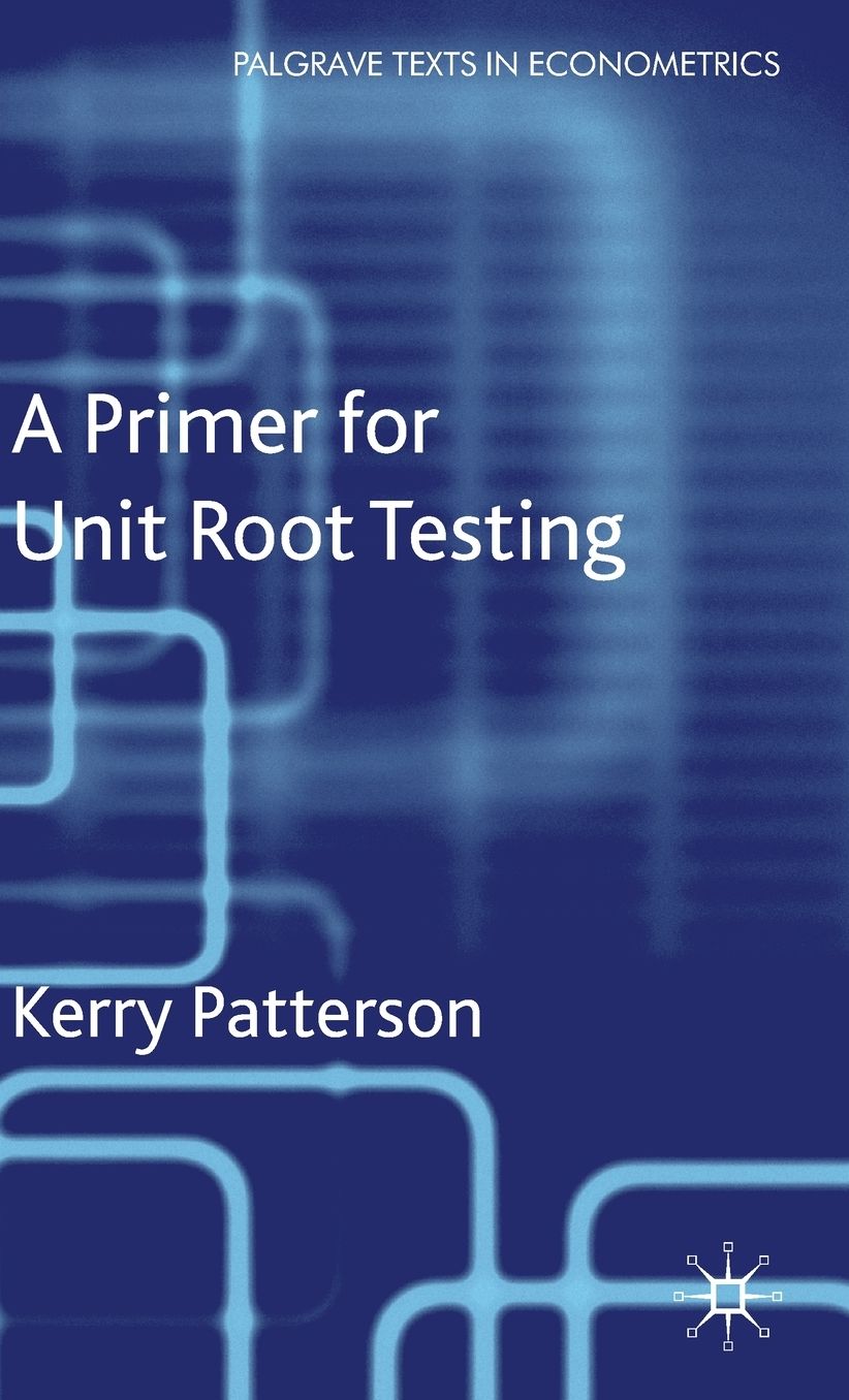 A Primer for Unit Root Testing (Palgrave Texts in Econometrics Series)