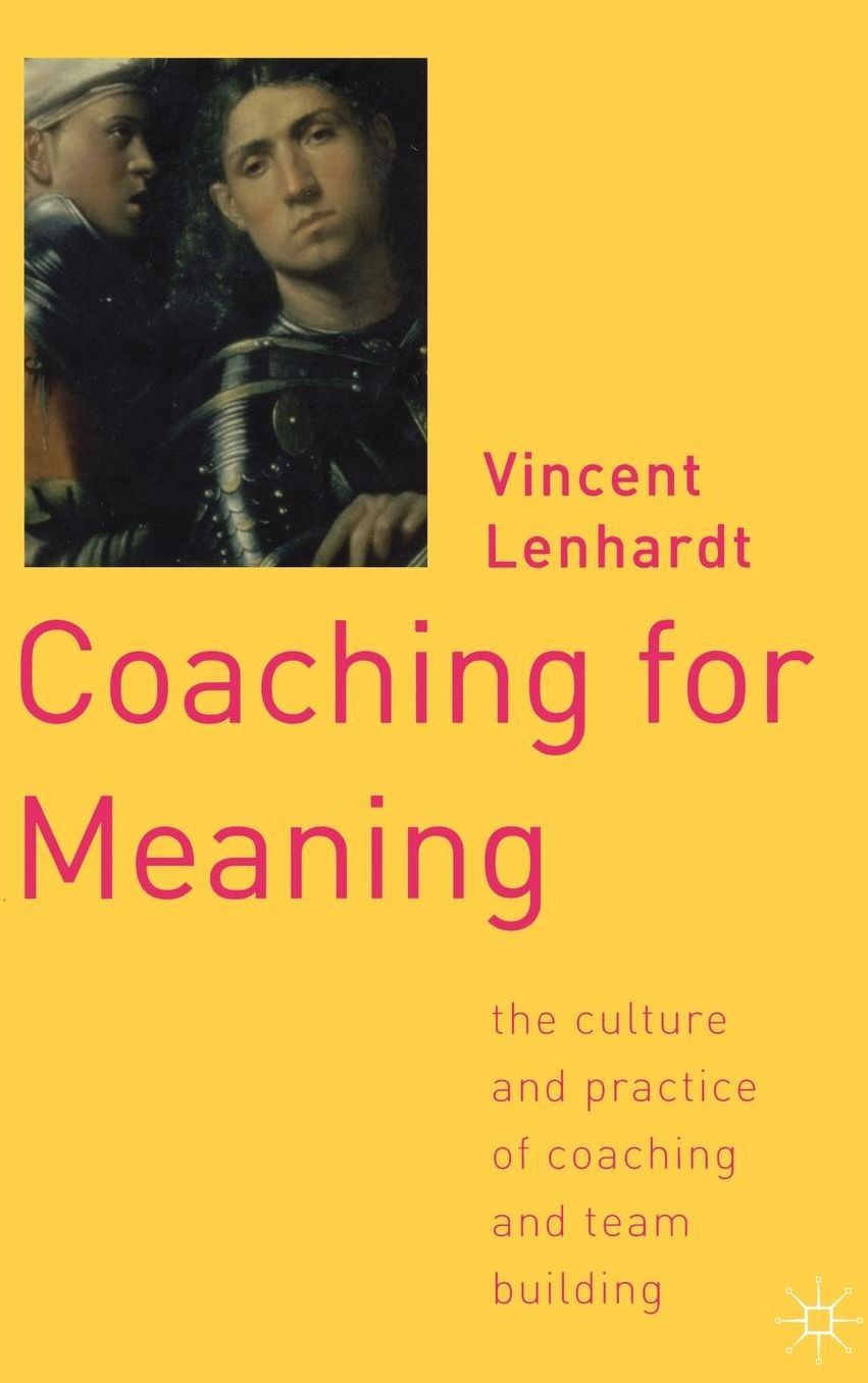 Coaching for Meaning: The Culture and Practice of Coaching and Team Building