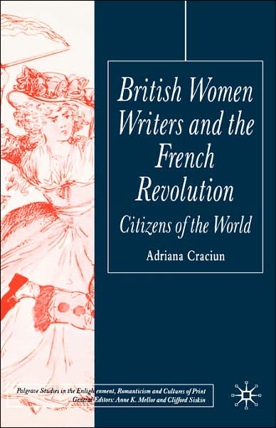 British Women Writers and the French Revolution: Citizens of the World