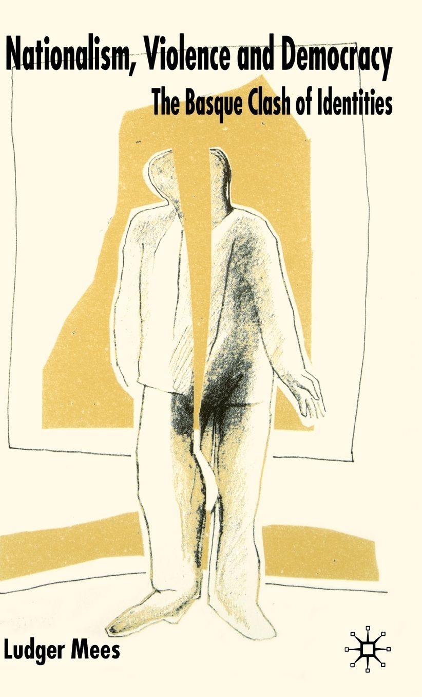 Nationalism, Violence and Democracy: The Basque Clash of Identities