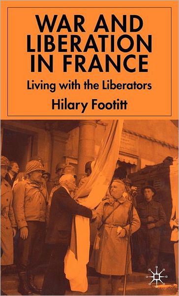 War and Liberation in France: Living with the Liberators