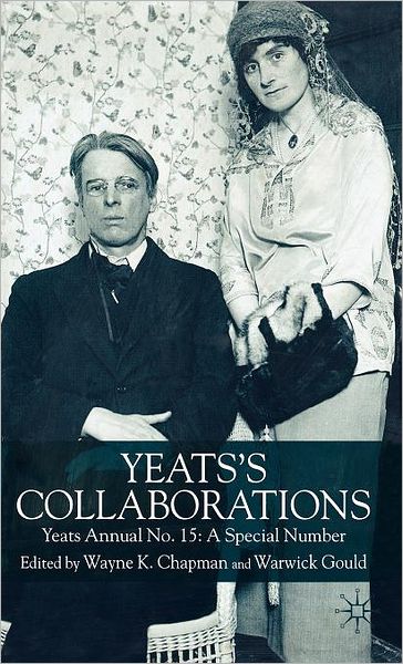 Yeats's Collaborations: Yeats Annual No. 15: A Special Number