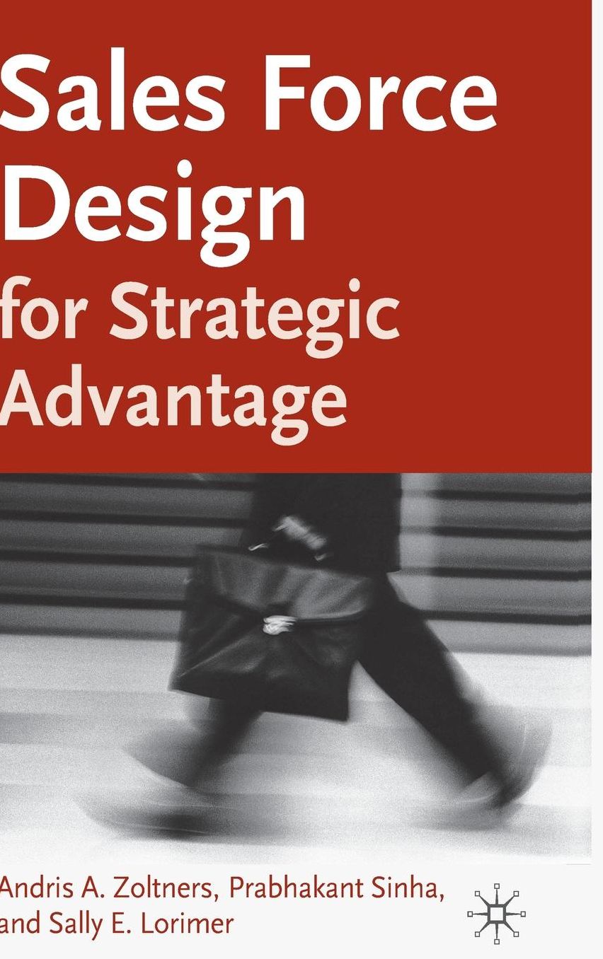 Sales Force Design for Strategic Advantage