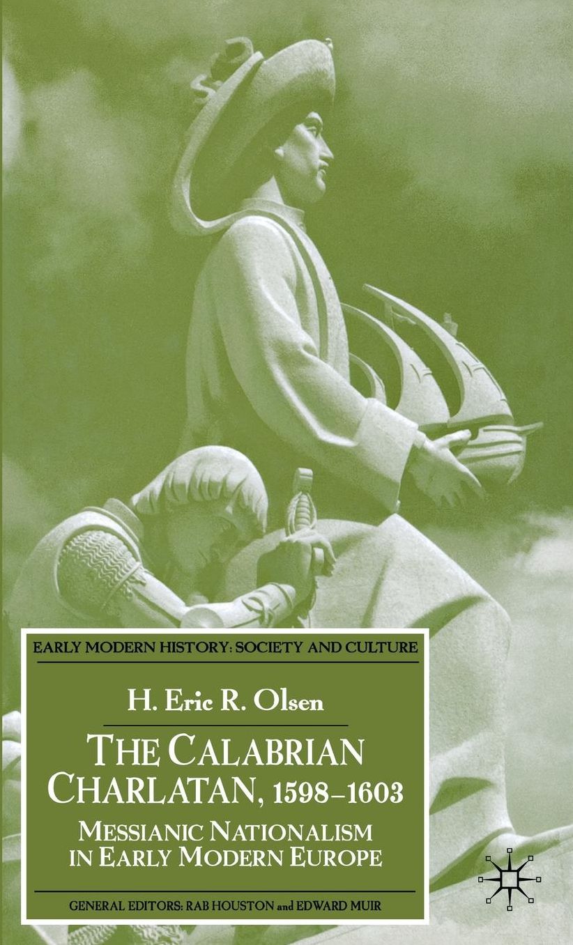 Calabrian Charlatan, 1598-1603: Messianic Nationalism in Early Modern Europe