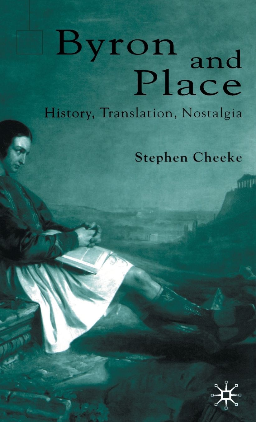 Byron and Place: History, Translation, Nostalgia