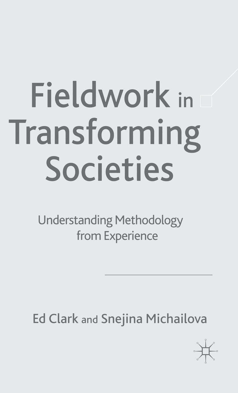 Fieldwork in Transforming Societies: Understanding Methodology from Experience