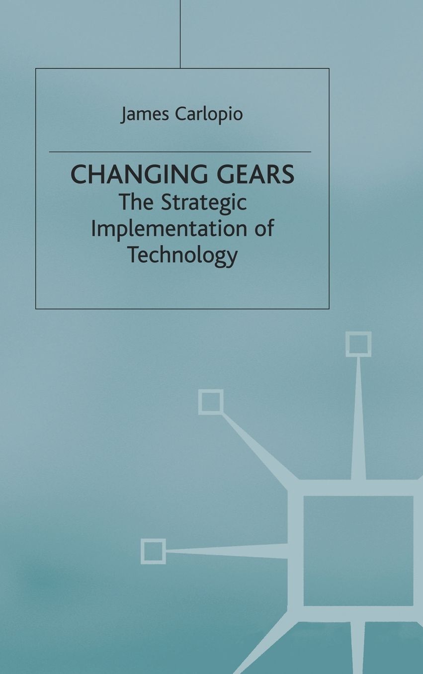 Changing Gears: The Strategic Implementation of Technology
