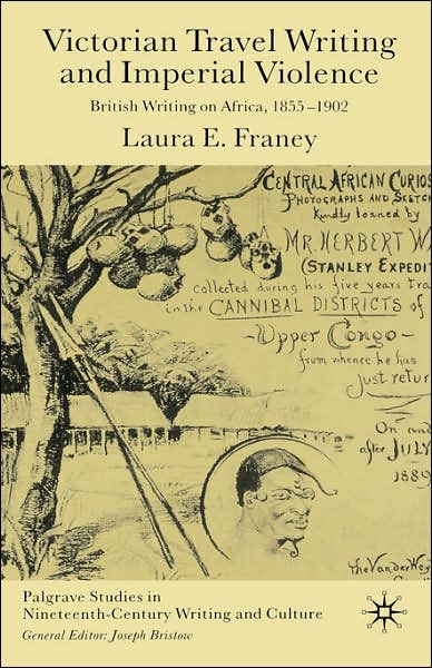 Victorian Travel Writing and Imperial Violence: British Writing on Africa, 1855-1902