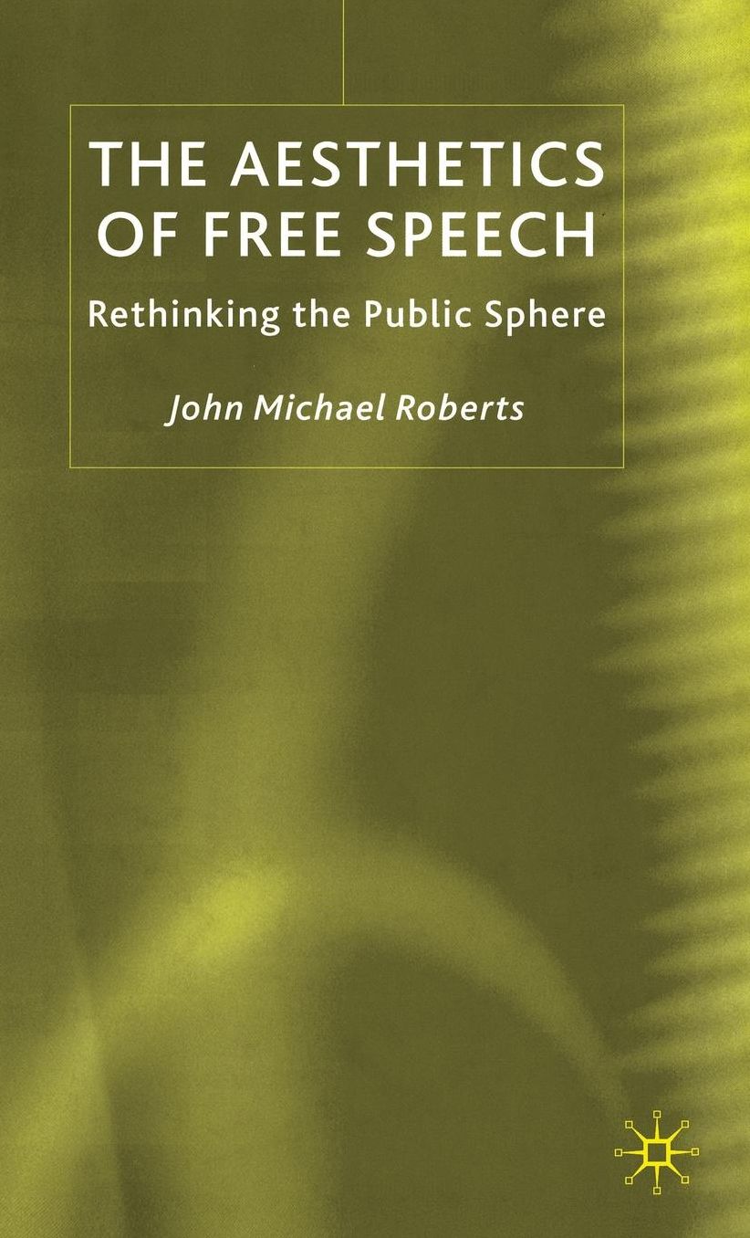 The Aesthetics of Free Speech: Rethinking the Public Sphere