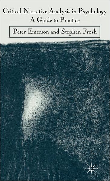 Critical Narrative Analysis in Psychology: A Guide to Practice