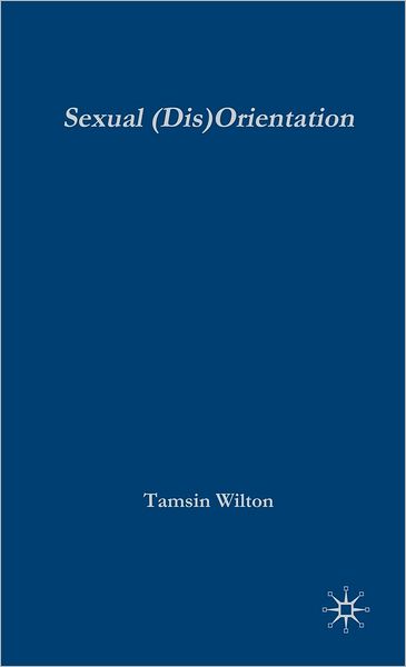 Sexual (Dis)Orientation: Gender, Sex, Desire and Self-Fashioning