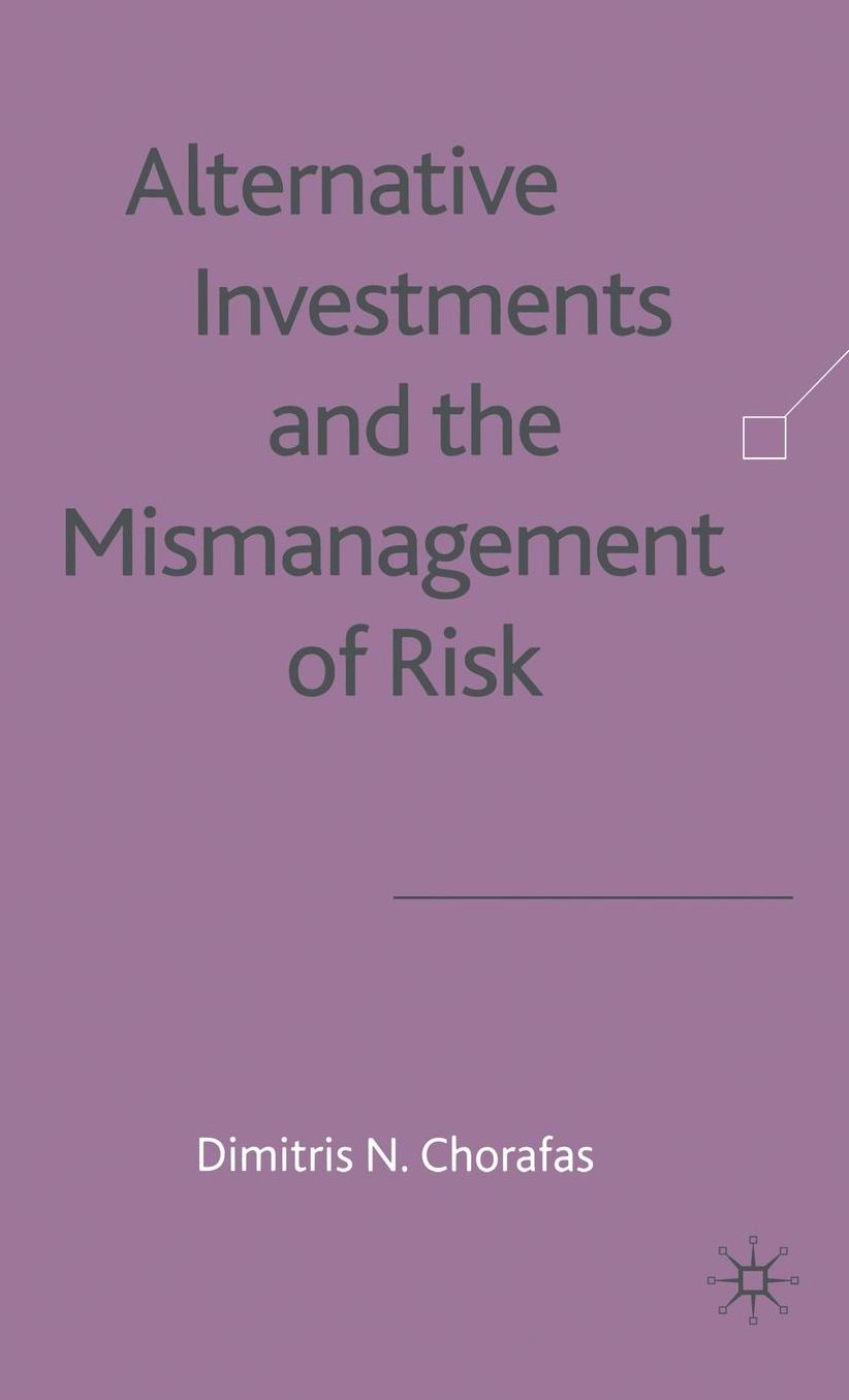 Alternative Investments and the Mismanagement of Risk